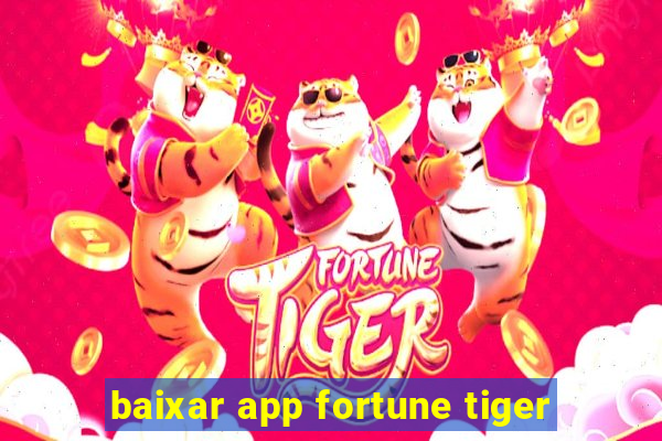 baixar app fortune tiger